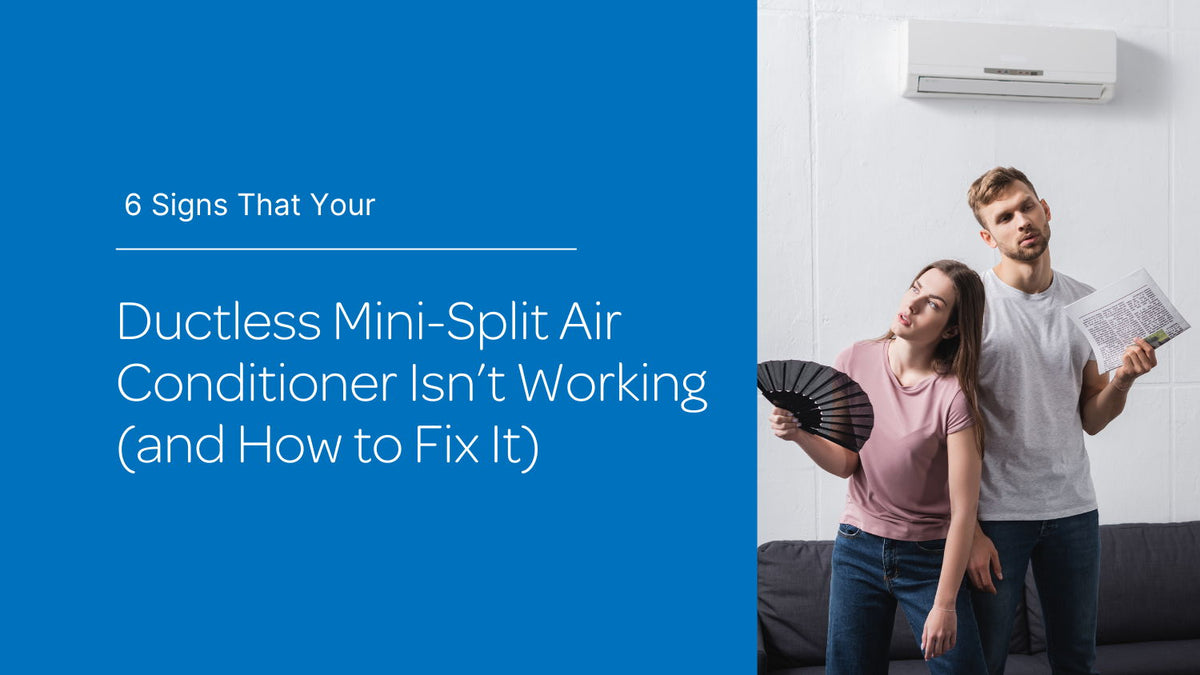 6 Signs that Your Ductless Mini-Split Air Conditioner Isn't Working (a ...
